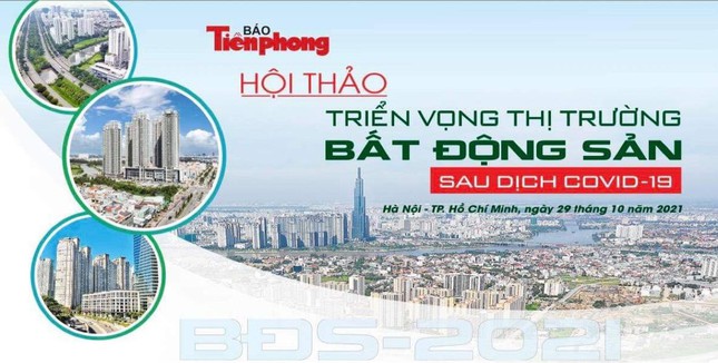 HỘI THẢO "TRIỂN VỌNG CỦA THỊ TRÌNH BẤT ĐỘNG SẢN SAU DỊCH COVID 19"