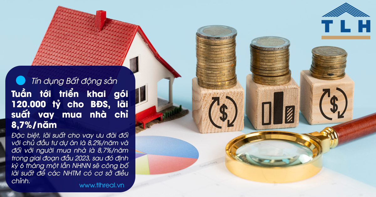 Tuần tới triển khai gói 120.000 tỷ cho BĐS, lãi suất vay mua nhà chỉ 8,7%/năm